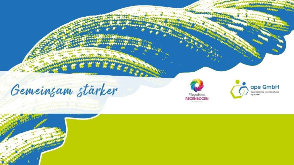 Gemeinsam stärker für die außerklinische Intensivpflege: Pflegedienst Regenbogen wird Teil der ape-Familie